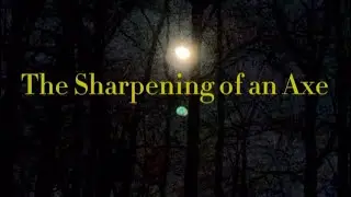 The Sharpening of an Axe (refined)
