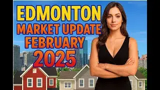 Edmonton Real Estate Market Update: February 2025 Stats!