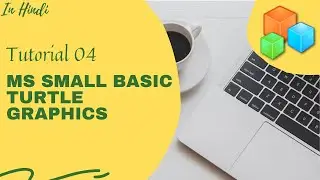 Microsoft Small Basic | Tutorial 04 |Turtle Graphics | HINDI