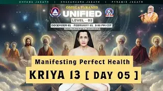 OMEGA UNIFIED LEVEL 02  |  KRIYA 13 Manifesting Perfect Health[ Day 05]