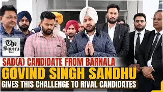 SAD(A) Candidate from Barnala Govind Singh Sandhu gives this challenge to rival candidates