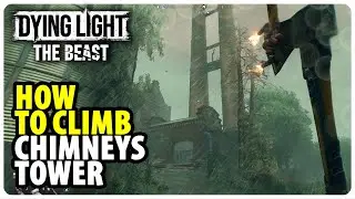 How to Climb Chimneys Tower - Safe Spot | Dying Light The Beast