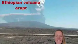 Ethiopia volcano erupt in afar after 10 thousand years 