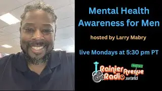 Mental Health Awareness for Men 16 hosted by Life Coach Larry Mabry of the Maassen Group