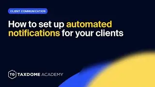 TaxDome Academy &ndash; How to set up automated notifications for your clients