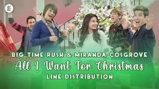 Big Time Rush & Miranda Cosgrove - All I Want For Christmas (Line Distribution)