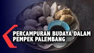 Percampuran Budaya Dalam Pempek Palembang