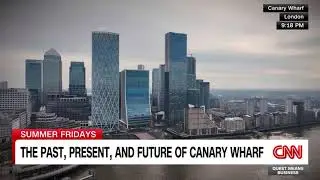 Richard Quest explores the economic history of Canary Wharf