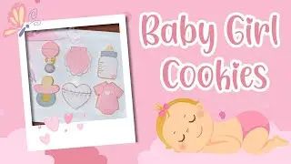 BABY GIRL COOKIE SET | BABY SHOWER COOKIES | BABY GIRL COOKIE DESIGNS
