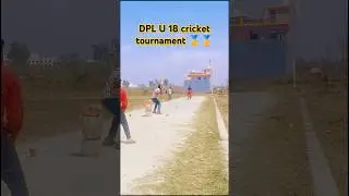 DPL U 18 cricket tournament 🥇🥇 #cricket #ipl #short #youtube #trending #t20 #gaming