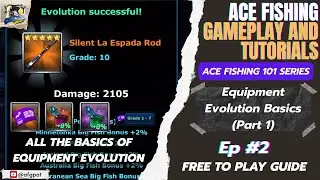 Equipment Evolution Basics! | ACE FISHING 101 - Ep. 2
