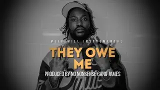 They Owe Me - Meek Mill Instrumental Prod By No Nonsense Gang James - 78 BPM [Free]