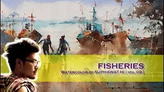 FISHERIES , Watercolor Presentation by Suphawat Hi , Vol.09