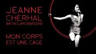 Jeanne Cherhal - Mon Corps Est Une Cage (Bataclan 2010)