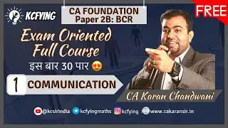 BCR 1 - Communication | Exam Oriented Full Course | CA Foundation | CA Karan Chandwani