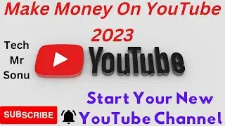How to Start YouTube Channel 2023 || How To Earn Money On YouTube|| youtube से पैसे कैसे कमाये ||