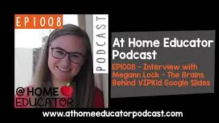 AHE EP1008 - Interview with Megann Lock - The Brains Behind VIPKid Google Slides