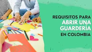 Requisitos para ABRIR UNA GUARDERÍA en COLOMBIA ✔️