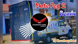 Mote Peg 2 Dj Remix Sumit Partha | Dj Choudhary Habri | New Haryanvi Song Haryanvi DJ Remix 2024