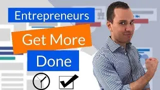 Get More Done In Less Time // Entrepreneurs Guide To Time Management (Scale Fast)