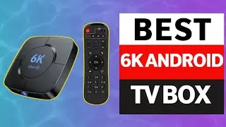 Top 5 Best 6K Android TV Box in 2025 On Aliexpress