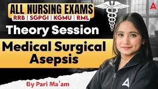 Medical Surgical Asepsis Theory | All Nursing Exams | RRB, KGMU, RML | By Pari Ma’am
