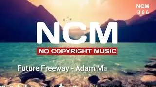 Future Freeway - Adam||No Copyright Music||background music without limitations||Ncm