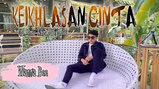 Wanna Bee - Keikhlasan Cinta (Official Music Video) || Wanna Annisyah Purba