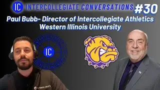 Intercollegiate Conversations | EP 30 | Paul Bubb, Director of Intercollegiate Athletics at WIU
