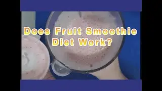 Does Fruit Smoothie Diet Work?
