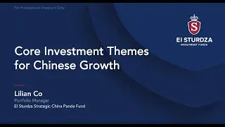China Equities: Core Investment Themes for Chinese Growth &ndash; Lilian Co, EI Sturdza