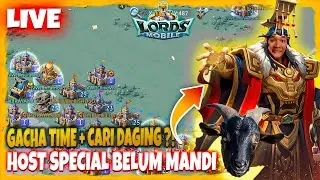 GACHA + CARI DAGING ?!! HOST SPECIAL BELUM MANDI !!! - Lords Mobile Indonesia