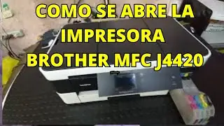 BROTHER  MFC J 4420 ASI SE DESARMA IMPRESORA, PODRAS REPARARLA THIS IS HOW TO DISASEMBLE THE PRINTER