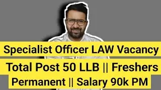 Specialist Officer LAW Vacancy Out 2025 || Freshers || Permanent || Total Post 50 LLB || Salary 90k 