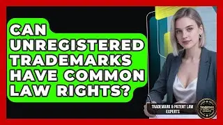 Can Unregistered Trademarks Have Common Law Rights? - Trademark and Patent Law Experts