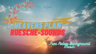 Free Relax Background Music: Heavens Plan by Ruesche (Relax your mind)