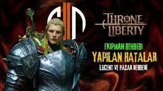Throne and Liberty - Ekipman ve Pazar Rehberi | Lucent Nasıl Kasılır? | İkinci Karakterin Faydaları