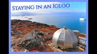 Greenland, part 1:  Our Arrival and Igloo