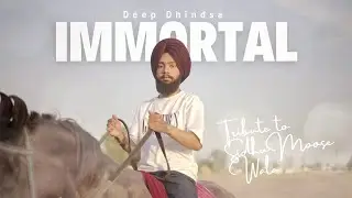 IMMORTAL - A Tribute To SIDHU MOOSE WALA | Deep Dhindsa | (Official Video) Feat. K28