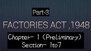 #3#Factories Act 1948 : Chapter -1 ( Preliminary) | Section I to 7