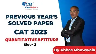 CAT 2023 Slot 2 Quant Solution | Previous Year's Paper | CH EdgeMakers | Best CAT Coaching in Indore