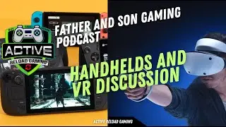 A Discussion About Handhelds and VR - Father and Son Gaming Podcast