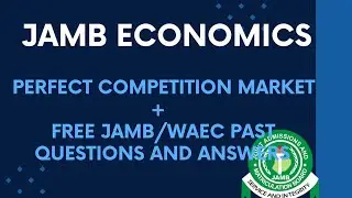 JAMB/WAEC Economics 2026 EP 48 - Perfect Competition Market + Real Exam Questions