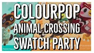 Swatch Party: Colourpop x Animal Crossing