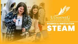 Inspiring Indigenous Youth Through STEAM | Ulnooweg Education Centre Highlights