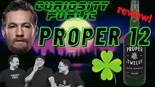 Conor McGregor's Proper 12 - REVIEW | The Ultimate Spirits Competition | Curiosity Public
