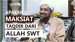 Apakah Maksiat itu Taqdir dari Allah SWT ??? | Ustadz Taufiq Assegaf