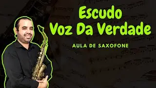 Escudo - Voz Da Verdade - Aula De Sax - Partituras Na Descrição!!