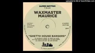 Waxmaster Maurice - Otis Ghetto House
