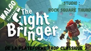 #Thelightbringer : jeu de plateforme trop classique ?